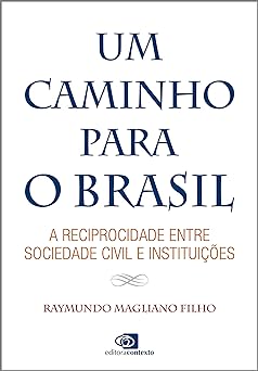 Um caminho para o Brasil a reciprocidade Raymundo Magliano Filho